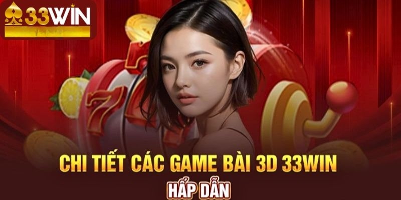 Các bộ môn bài 3D hấp dẫn tại sảnh 3333win