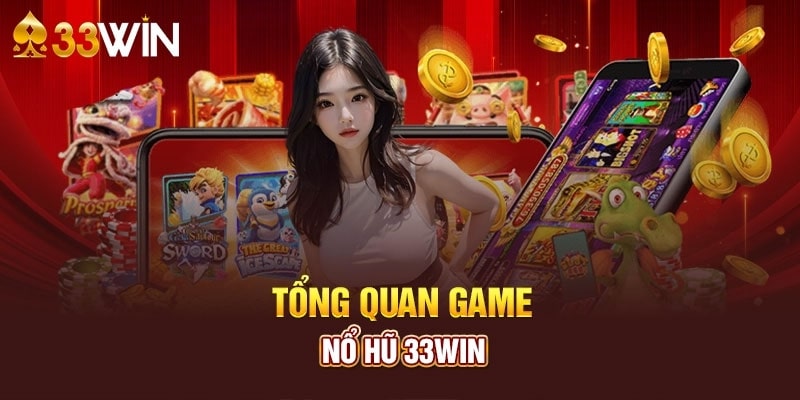 Giới thiệu tổng quan về nổ hũ 3333win