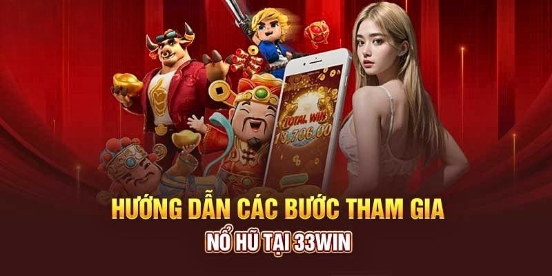 Hướng dẫn tham gia nổ hũ 3333win